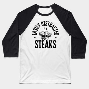 Easily Distracted by Steaks Baseball T-Shirt